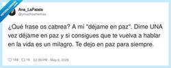 Enlace a Me dices “déjame en paz” una vez y te hago caso para siempre, por @ymuchosmemes