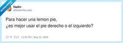 Enlace a Para la lemon pie yo uso el pie que menos ha pisado mierda, por @NadimRevuelta