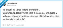 Enlace a El tuitero ofendidito, pero en endecasílabos, por @chuzodepunta