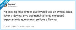 Enlace a Yo no creo en ovnis… pero por si acaso, me quedo a ver si se llevan a Neymar, por @Ramardoh1