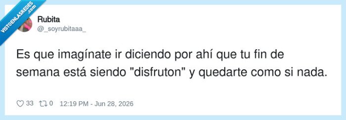finsemana,disfruton,sarcasmo,ir&oacute;nico