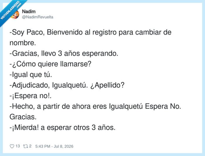 cambio_nombres,burocracia,frustracion,nombre_igual,espera