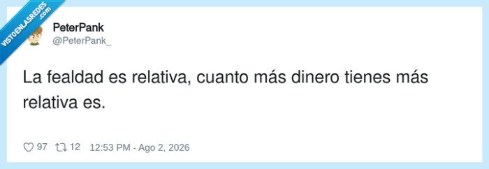 1747444 - La fealdad es relativa: depende de cuánta pasta lleves encima, por @PeterPank_