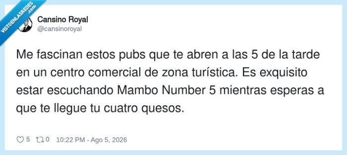 pubs,centro_comercial,mambo_number_5,cuatro_quesos,turismo
