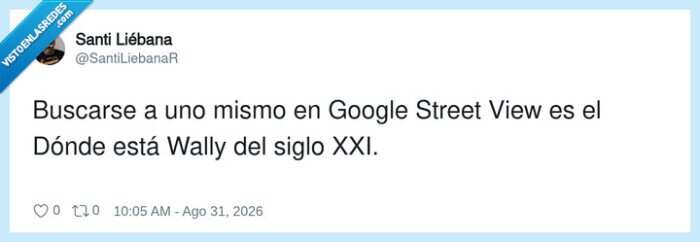 1753551 - Google Street View: donde los narcisistas descubren su propósito de vida, por @SantiLiebanaR
