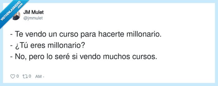 1753801 - El clásico: te vendo la receta para hacerte rico, que yo me hago rico vendiéndote la receta, por @jmmulet