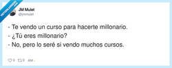 Enlace a El clásico: te vendo la receta para hacerte rico, que yo me hago rico vendiéndote la receta, por @jmmulet