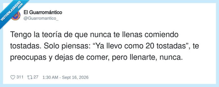 1757221 - La tostada es como la esperanza: siempre te promete más de lo que puede dar, por @Guarromantico_