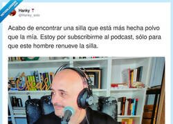Enlace a Me he suscrito al podcast para que renueve la silla, y para que renueve el pelo, por @Hanky_solo