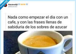 Enlace a El único que me habla con sinceridad por las mañanas es un sobre de azúcar, por @Matutevalia