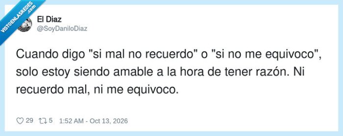 1761972 - Humildad nivel: nunca me equivoco, pero con educación, por @SoyDaniloDiaz