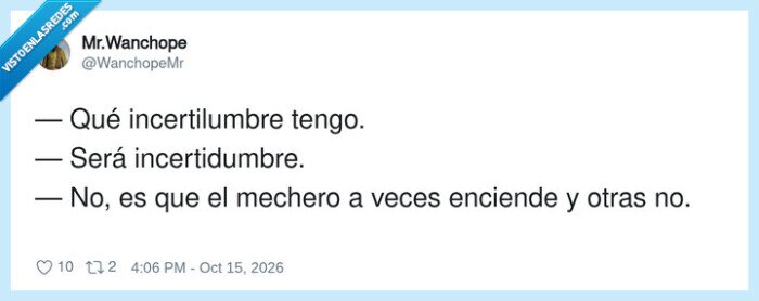 incertidumbre,mecheros,chistes