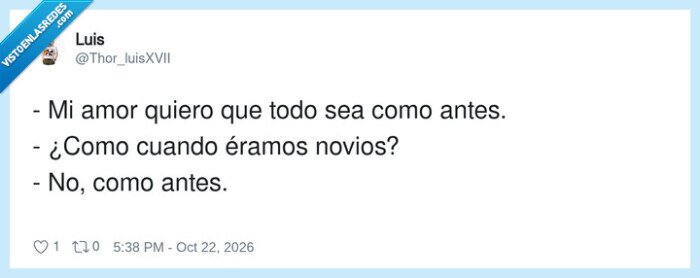 1764904 - Volver a lo de antes, pero sin incluirte a ti, por @Thor_luisXVII