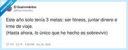 Enlace a Este año me propuse 3 metas: ser fitness, ahorrar y irme de viaje. Llevo 10 meses y solo he conseguido no morirme, por @Guarromantico_