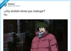Enlace a Madrugar, madrugar... ¿tú me ves cara de tener cuenta en el banco o ganas de vivir?, por @SuperManuMolina