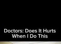 Doctor: &iquest;Te duele cuando hago esto?