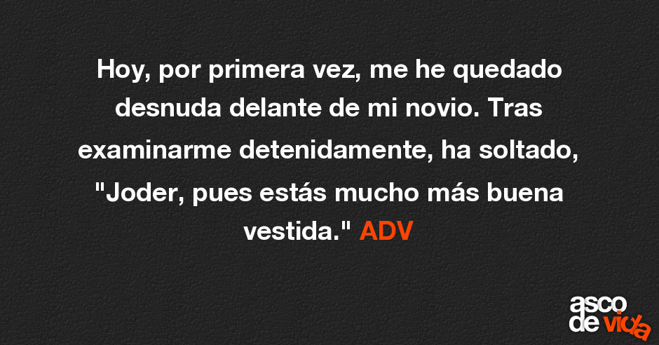 hoy, por primera vez, me he quedado desnuda delante de mi novio