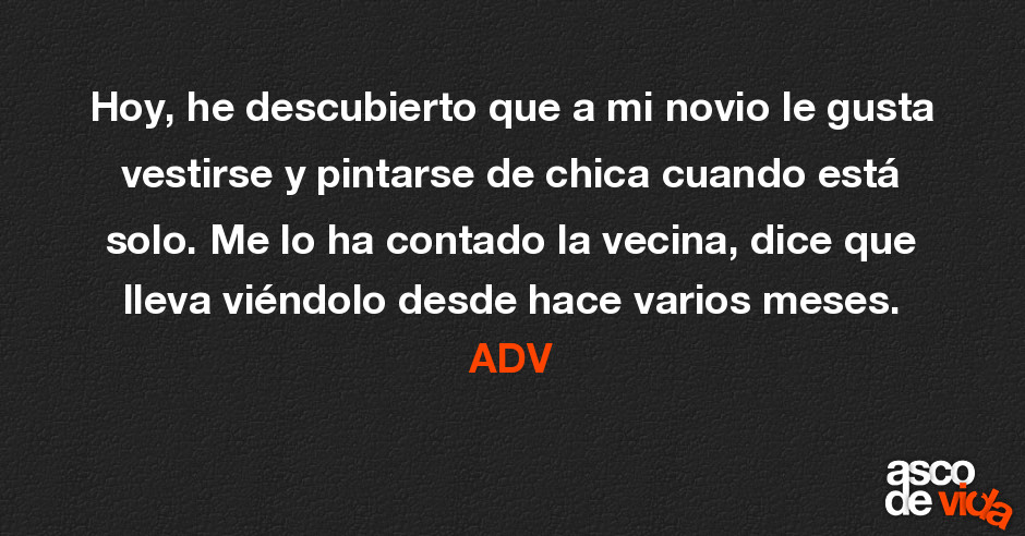 hoy, he descubierto que a mi novio le gusta vestirse y pintarse de
