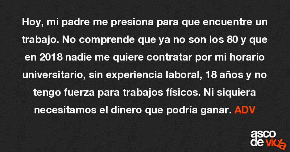 Hoy Mi Padre Me Presiona Para Que Encuentre Un Trabajo No Comprende