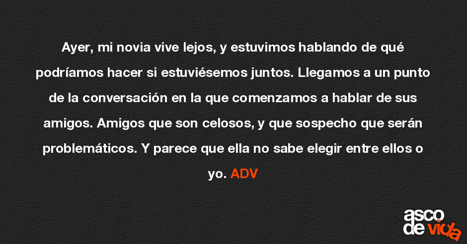 Asco De Vida Ayer Mi Novia Vive Lejos Y Estuvimos Hablando De Qué Podríamos Hacer Si 0452