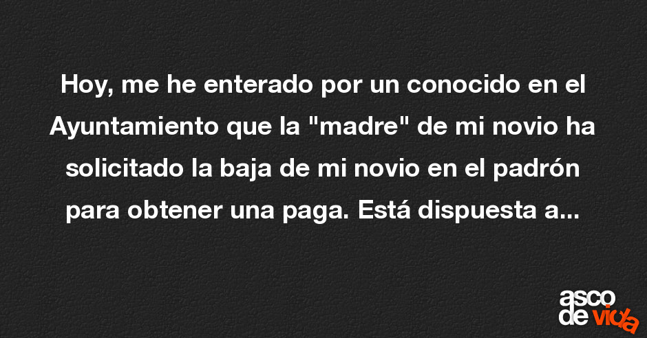 Asco de Vida / Hoy, me he enterado por un conocido en el Ayuntamiento