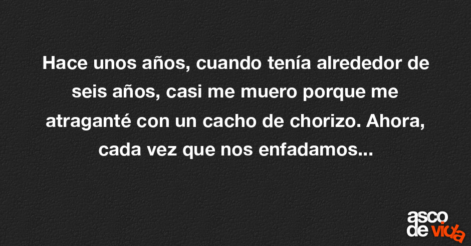 Asco De Vida Hace Unos Años Cuando Tenía Alrededor De Seis Años Casi Me Muero Porque Me 1407