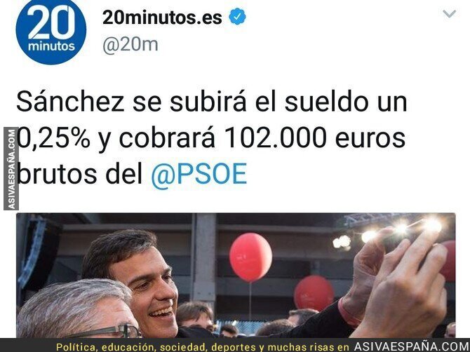 Gracias Pedro Sánchez por pensar en los trabajadores y subirte el sueldo sólo 0,25%