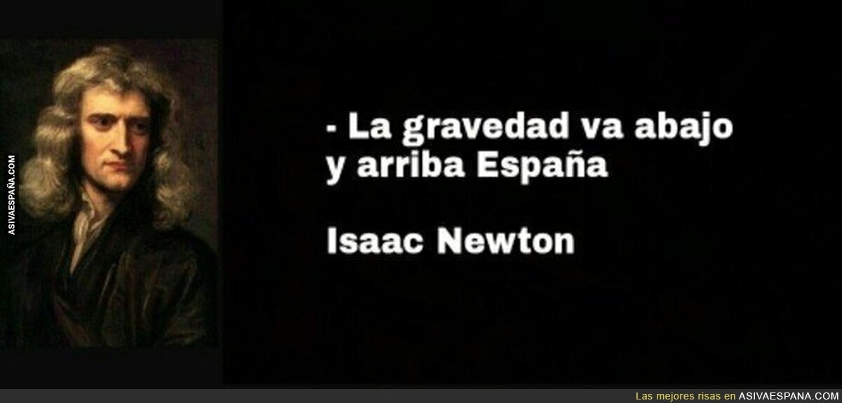 Ya lo decía el gran Isaac Newton