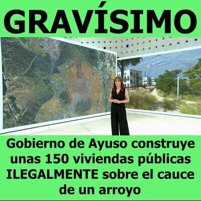El Gobierno de Ayuso construye unas 150 viviendas públicas ILEGALMENTE en el cauce del Arroyo de la Dehesa