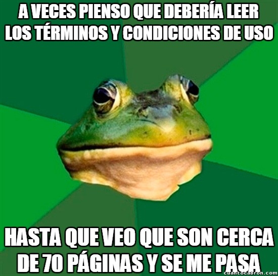 Sapo_solteron - A veces pienso que debería leer los términos y condiciones de uso
