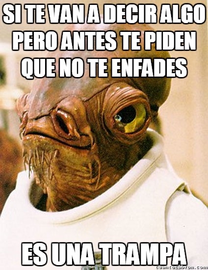CC_2459802_cda40e7bb2504577a73147e5201f38ca_its_a_trap_ya_te_puedes_ir_enfadando_por_si_acaso.jpg