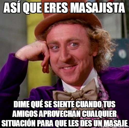 Wonka - No hay nada más aprovechado que los amigos de un masajista