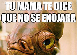 Enlace a tu mama te dice que no se enojara