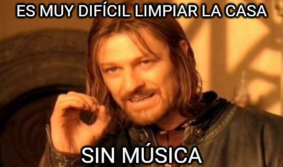 boromir,casa,limpiar,M&uacute;sica