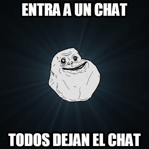 chat,entrar,forever alone,salir