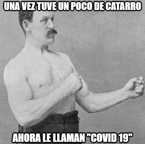 2020,catarro,Coronavirus,COVID,overly manly man