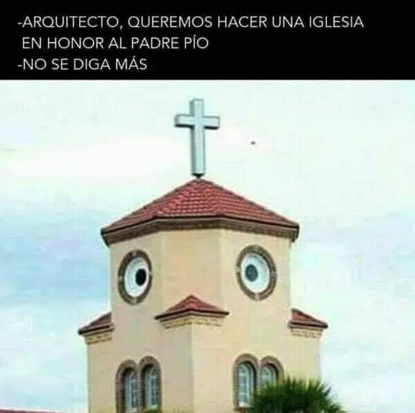 Meme_otros - La Iglesia del Padre Pío