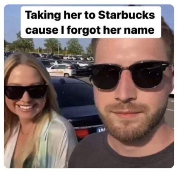 Meme_otros - Llevándola al Starbucks porque olvidé su nombre