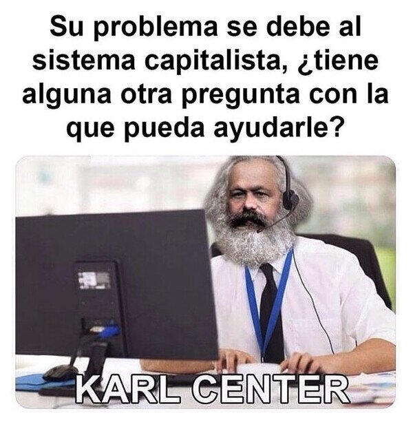 call center,capitalismo,Karl Marx,tontería