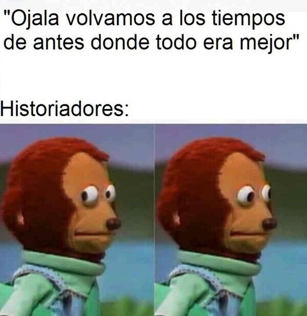 antes,historiadores,mejor,tiempo