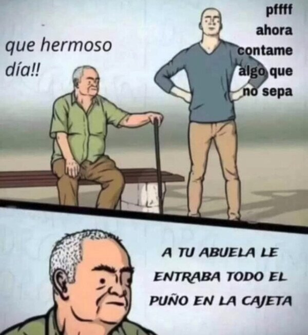 Meme_otros - Nunca le hables mal al abuelo