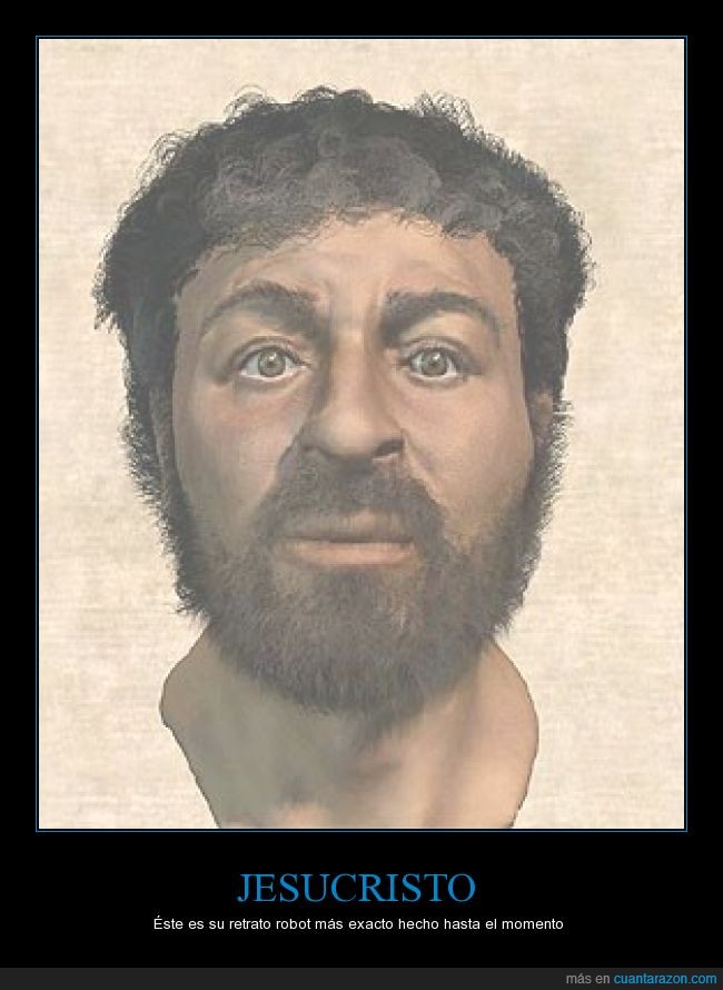 Cuánta razón! / Tú le llamas Jesús, pero tiene más cara de Omar o de  Hassan...