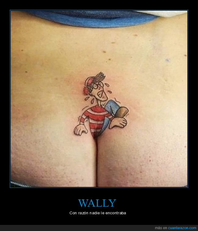 wally,tatuaje,culo,wtf