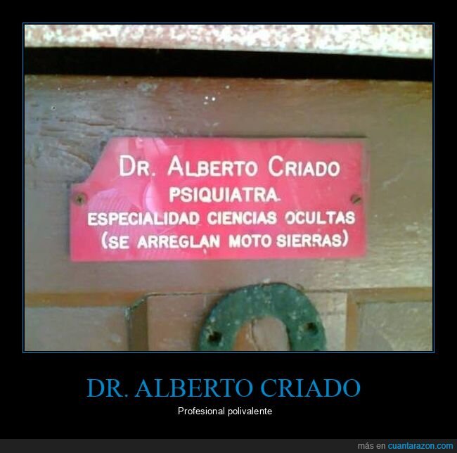 arreglar,carteles,ciencias ocultas,motosierras,psiquiatra,wtf