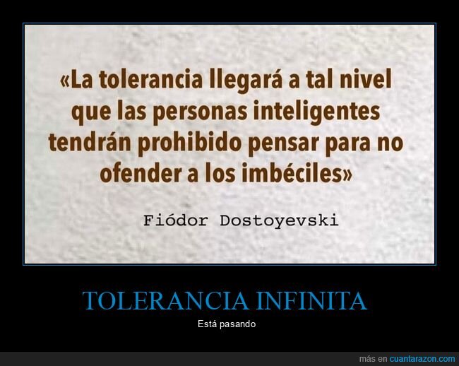 dostoyevski,tolerancia,personas inteligentes,prohibido,pensar,ofender