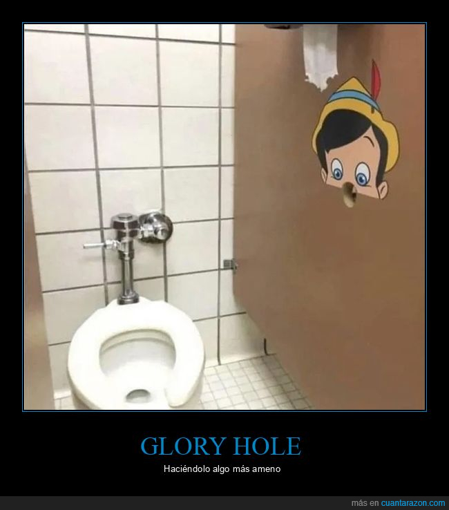 aseo,glory hole,pinocho,wtf