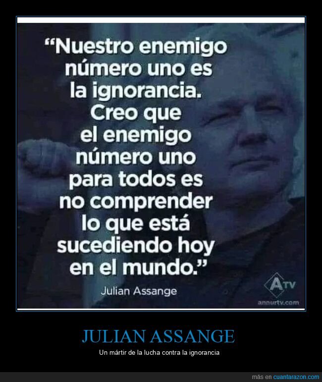 julian assange,enemigo,ignorancia