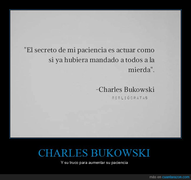 paciencia,charles bukowski