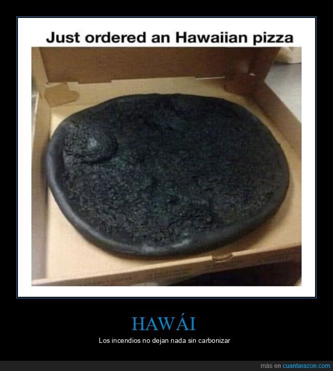hawái,hawaiana,incendios,pizza,quemada