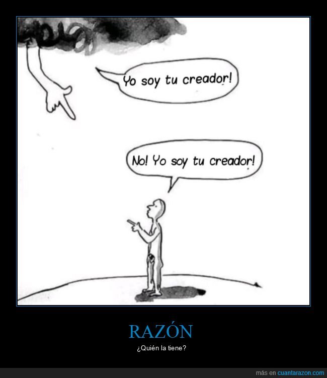 ¡Cuánta Razón! / Creador Y Creación